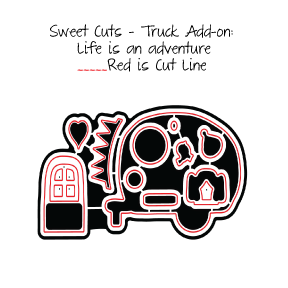 Sweet Cuts | Truck Add-on: Life is an adventure